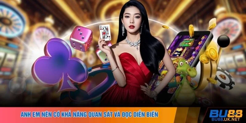 Anh em nên có khả năng quan sát và đọc diễn biến
