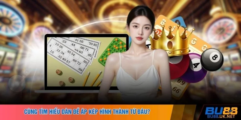 Cùng tìm hiểu dàn đề áp kép hình thành từ đâu?