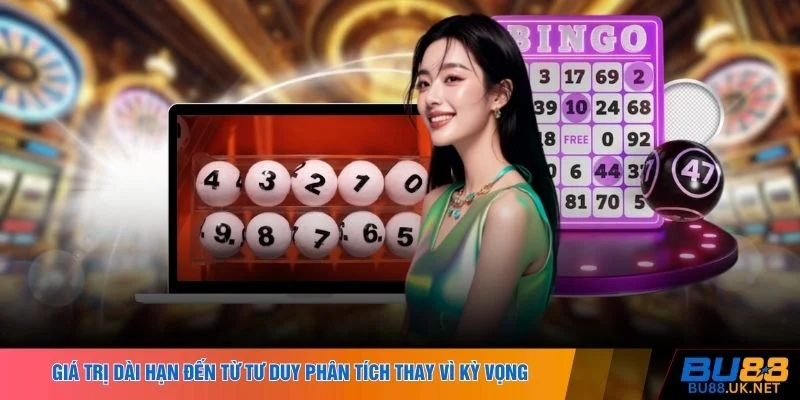 Giá trị dài hạn đến từ tư duy phân tích thay vì kỳ vọng