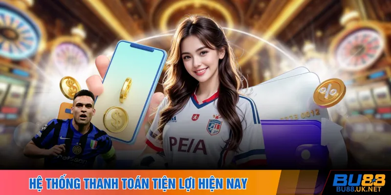 Hệ thống thanh toán tiện lợi hiện nay