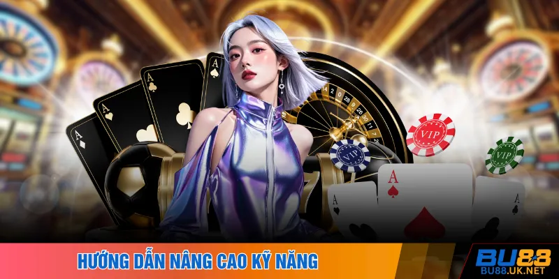 Hướng dẫn nâng cao kỹ năng