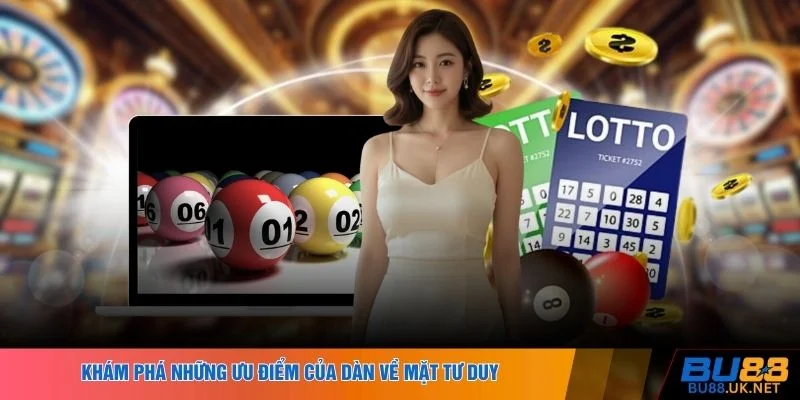 Khám phá những ưu điểm của dàn về mặt tư duy