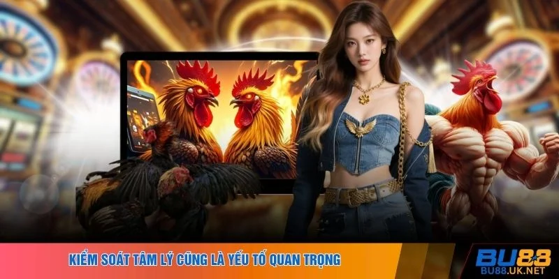 Kiểm soát tâm lý cũng là yếu tố quan trọng