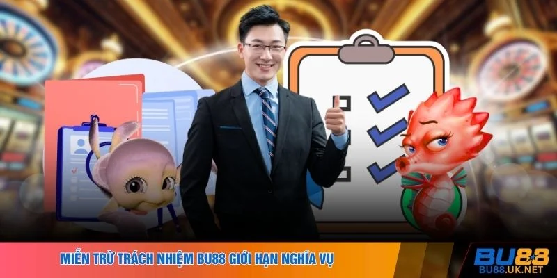 Miễn trừ trách nhiệm BU88 giới hạn nghĩa vụ