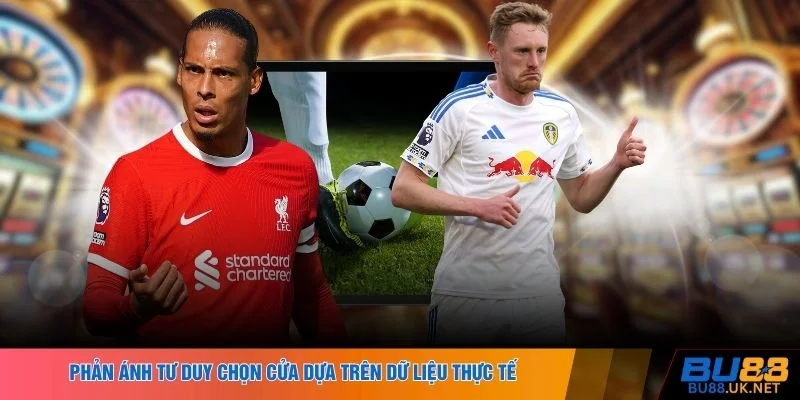 Phản ánh tư duy chọn cửa dựa trên dữ liệu thực tế